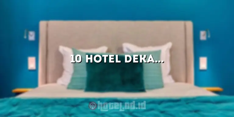 10 Hotel Dekat RS Onkologi Surabaya untuk Menyediakan Kepuasan Tertinggi