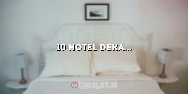 10 Hotel Dekat Stasiun Gubeng Surabaya untuk Pengalaman Menginap yang Tak Terlupakan