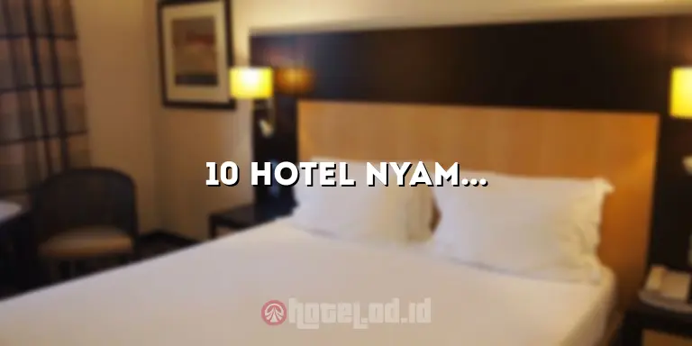 10 Hotel Nyaman di Bandung untuk Pengalaman Menginap yang Tak Terlupakan