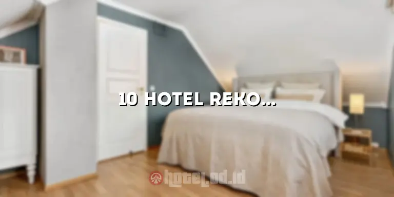 10 Hotel Rekomendasi di Lembang yang Menawarkan Pengalaman Menginap yang Tak Terlupakan