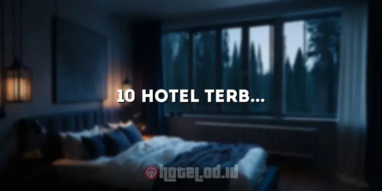 10 Hotel Terbaik di Bandung: Menikmati Liburan yang Luar Biasa