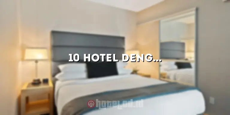 10 Hotel dengan View Bagus di Bandung yang Memikat Hati