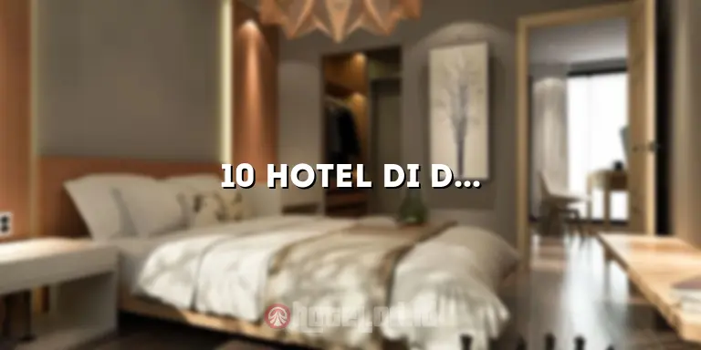 10 Hotel di Dieng yang Bagus: Penginapan Murah dan Nyaman untuk Liburan Anda