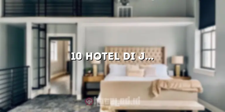 10 Hotel di Jakarta Pusat yang Menawarkan Pengalaman Menginap Tak Terlupakan