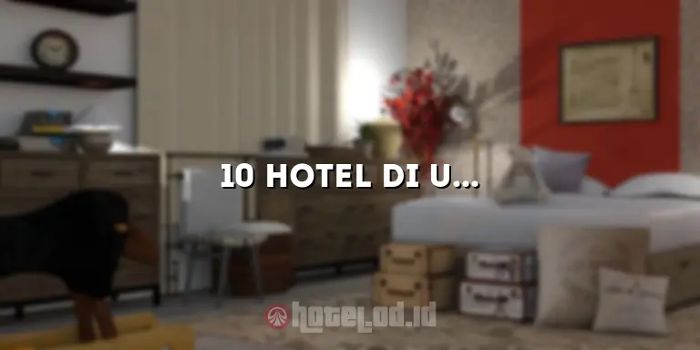 10 Hotel di Ungaran Semarang yang Menawarkan Pengalaman Menginap yang Luar Biasa