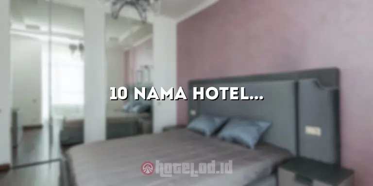 10 Nama Hotel di Jogja yang Menawarkan Pengalaman Menginap yang Tak Terlupakan