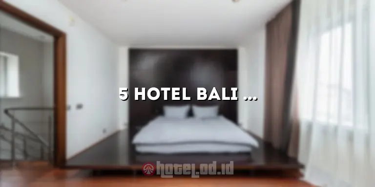 5 Hotel Bali dengan Akses Pantai yang Memukau!