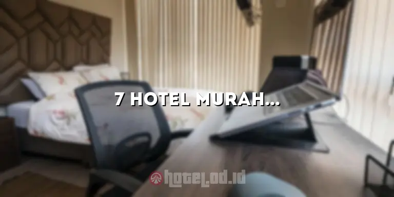 7 Hotel Murah Dekat Stasiun Tugu Jogja: Menyediakan Akomodasi Terbaik untuk Liburan Anda