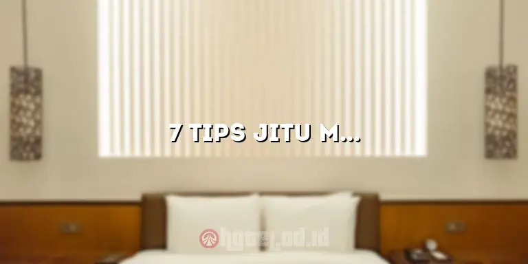 7 Tips Jitu Membuat Ranjang Hotel agar Nyaman Tidur