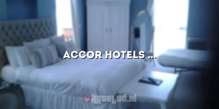 Accor Hotels Bali: Penginapan Mewah untuk Liburan Tak Terlupakan