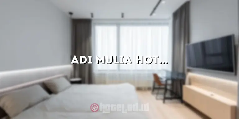Adi Mulia Hotel Medan: Penginapan Nyaman di Jantung Kota Medan