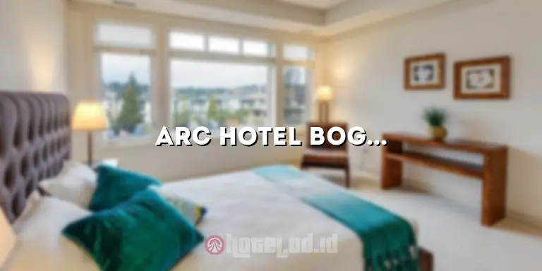 Arc Hotel Bogor: Penginapan Nyaman di Tengah Kota
