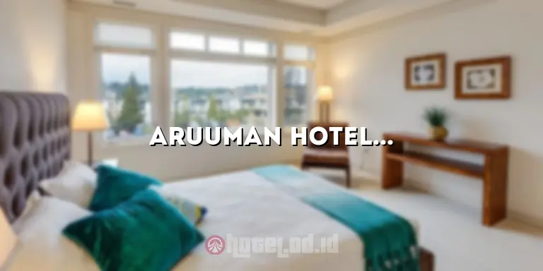 Aruuman Hotel Semarang: Pengalaman Menginap yang Luar Biasa di Jantung Kota