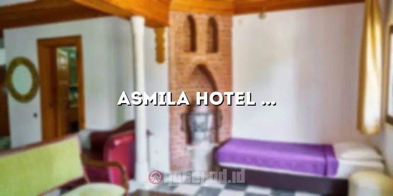 Asmila Hotel Bandung: Penginapan Eksklusif dengan Pelayanan Terbaik