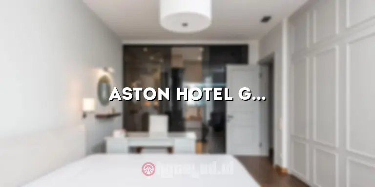 Aston Hotel Gresik: Penginapan Mewah dan Nyaman di Kota Gresik
