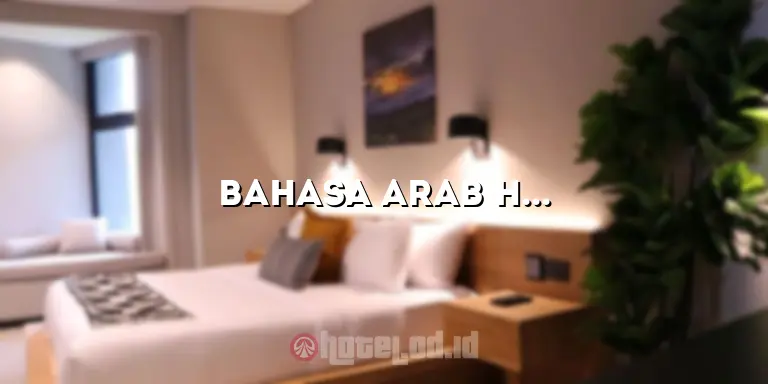 Bahasa Arab Hotel: Menguasai Bahasa Arab untuk Kesuksesan di Industri Perhotelan