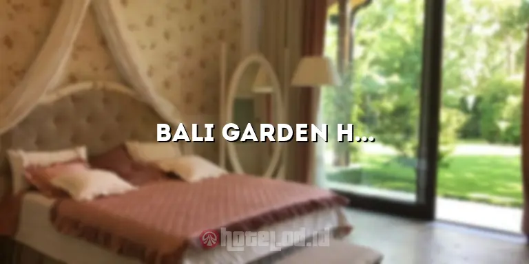 Bali Garden Hotel: Tempat Menginap Nyaman di Tengah Keindahan Alam Bali
