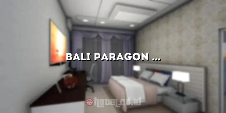 Bali Paragon Resort Hotel: Pesona Liburan Mewah di Tengah Surga Bali