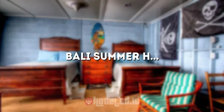 Bali Summer Hotel: Penginapan Impian untuk Liburan Musim Panas Anda