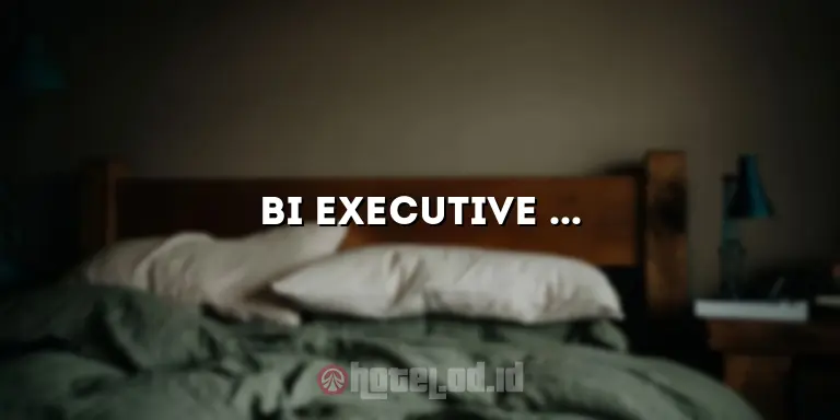 Bi Executive Hotel: Tempat Menginap yang Nyaman dan Mewah