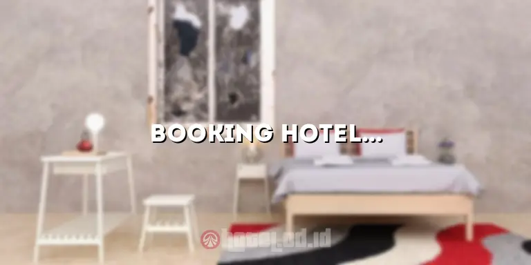 Booking Hotel Bayar di Tempat: Mudah dan Nyaman