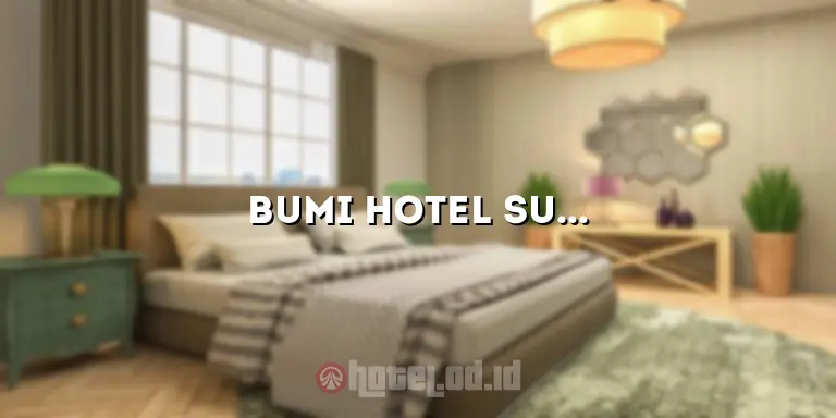 Bumi Hotel Surabaya: Penginapan Mewah dengan Kenyamanan Maksimal