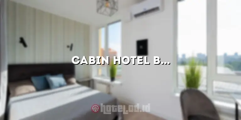 Cabin Hotel Bandung: Pengalaman Menginap yang Unik di Tengah Kota