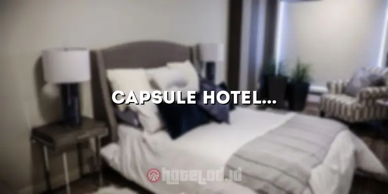 Capsule Hotel Bandung: Menginap Hemat dan Nyaman di Tengah Kota