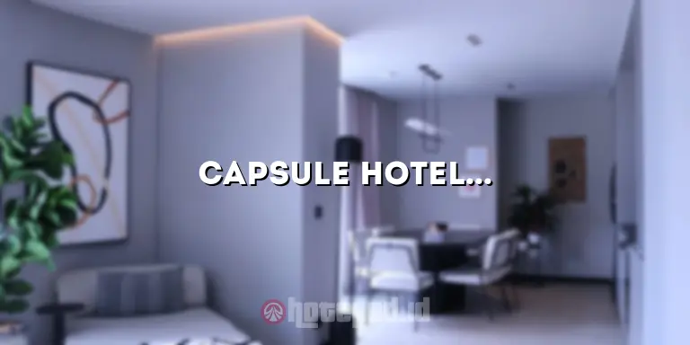 Capsule Hotel Changi Airport: Solusi Nyaman dan Praktis untuk Penginapan di Bandara