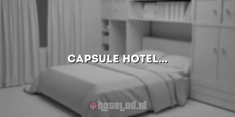 Capsule Hotel Jakarta: Pengalaman Menginap yang Luar Biasa