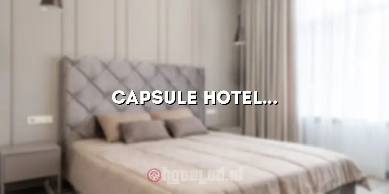 Capsule Hotel Malang: Pengalaman Menginap yang Unik dan Nyaman