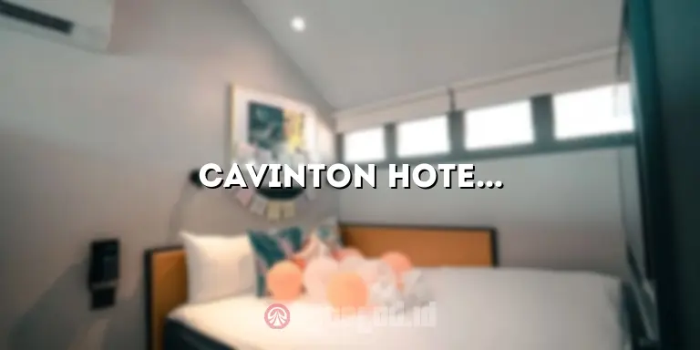 Cavinton Hotel: Menginap di Penginapan Mewah dengan Pelayanan Terbaik