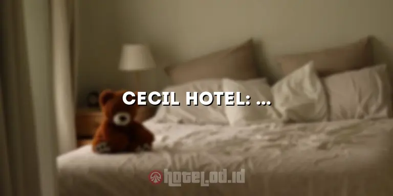 Cecil Hotel: Keindahan dan Misteri di Balik Bangunan Bersejarah Ini