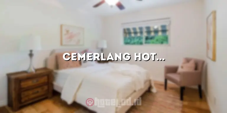 Cemerlang Hotel: Pengalaman Mengesankan di Tengah Kota