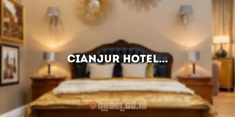 Cianjur Hotel: Menginap di Surga Tengah Kota