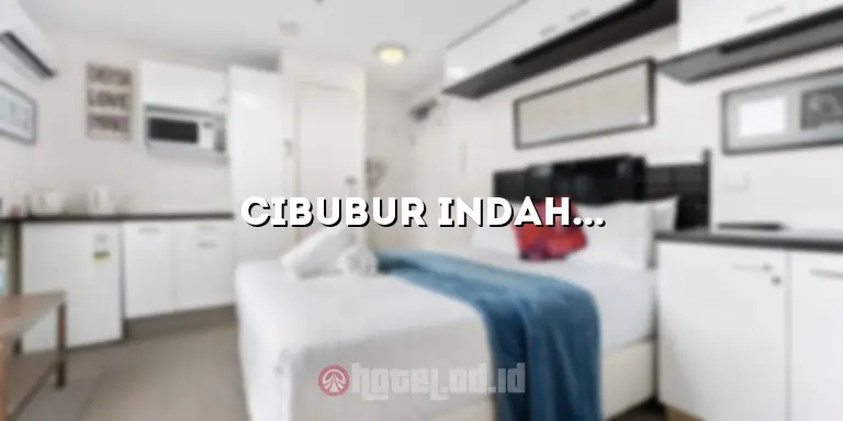 Cibubur Indah Hotel: Penginapan Terbaik untuk Liburan Anda