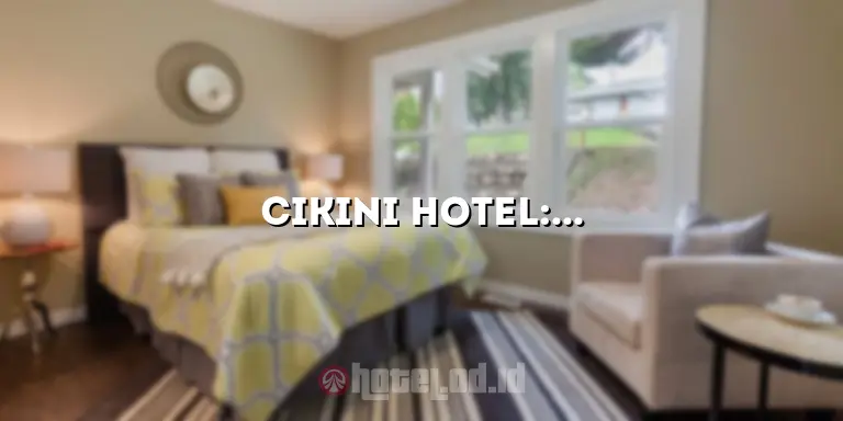 Cikini Hotel: Menghadirkan Pengalaman Menginap yang Tak Terlupakan