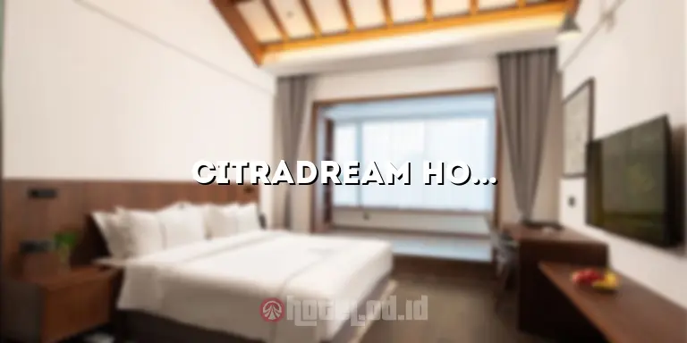 Citradream Hotel: Penginapan Nyaman dan Terjangkau di Tengah Kota