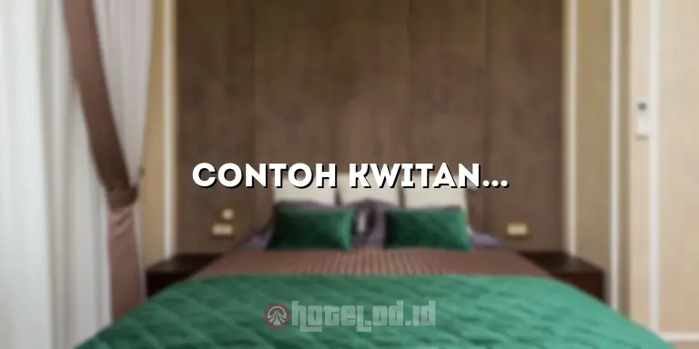 Contoh Kwitansi Hotel Manual: Panduan Lengkap untuk Membuat Kwitansi Hotel