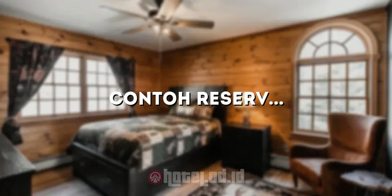 Contoh Reservasi Hotel: Panduan Lengkap untuk Memesan Hotel dengan Mudah