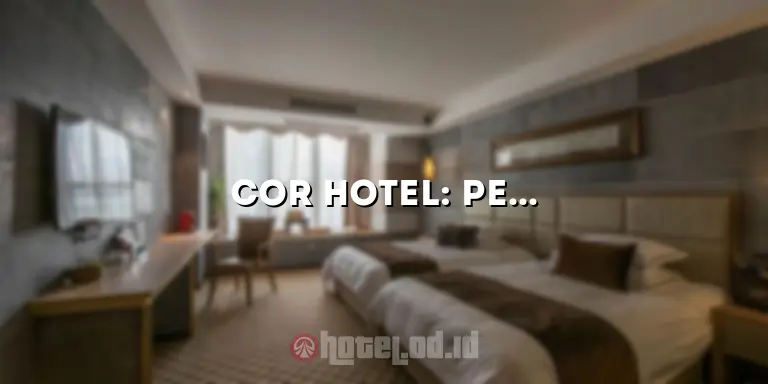 Cor Hotel: Penginapan Mewah di Tengah Kota