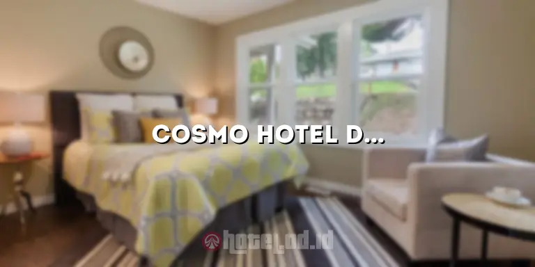Cosmo Hotel dan Spa: Tempat Terbaik untuk Bersantai dan Menikmati Kemewahan