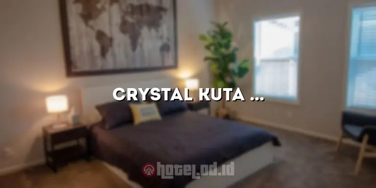 Crystal Kuta Hotel by Prabhu: Penginapan Mewah di Pusat Kota Kuta