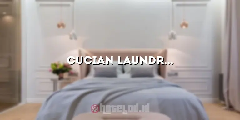Cucian Laundry dari Tamu yang Menginap di Hotel Disebut: Semua yang Perlu Anda Ketahui