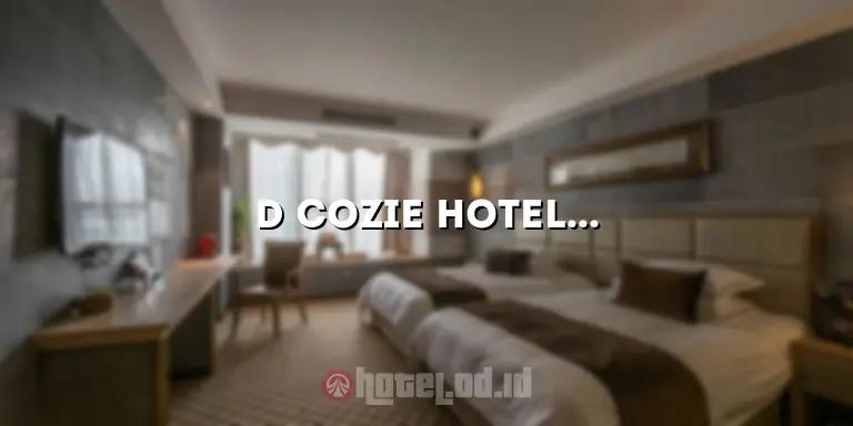 D Cozie Hotel by Prasanthi: Penginapan Mewah untuk Pengalaman Menginap yang Tidak Terlupakan