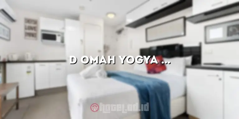 D Omah Yogya Hotel: Penginapan Nyaman dan Menawan di Yogyakarta