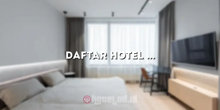 Daftar Hotel Accor Group: Pilihan Akomodasi Terbaik untuk Perjalanan Anda