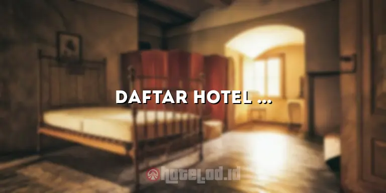 Daftar Hotel di Bandung: Rekomendasi Penginapan Berkualitas untuk Liburan Anda