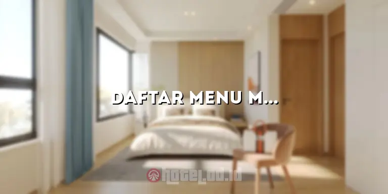 Daftar Menu Makanan Hotel Bintang 5: Sensasi Kuliner yang Menggoda Selera