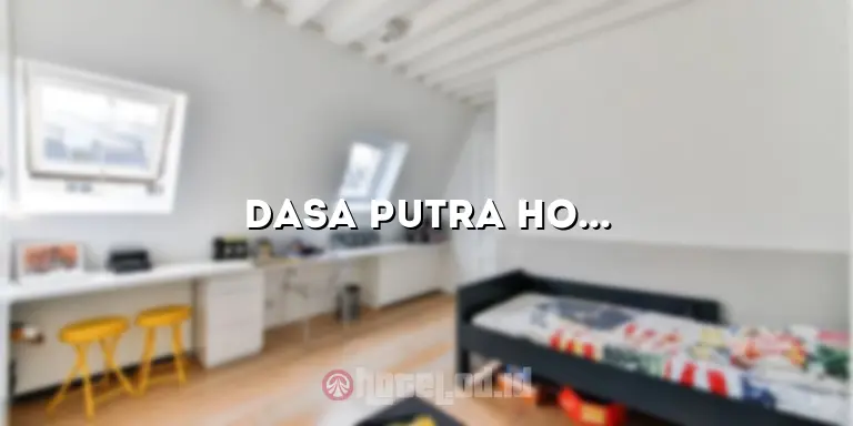 Dasa Putra Hotel: Penginapan Mewah dengan Kenyamanan Terbaik